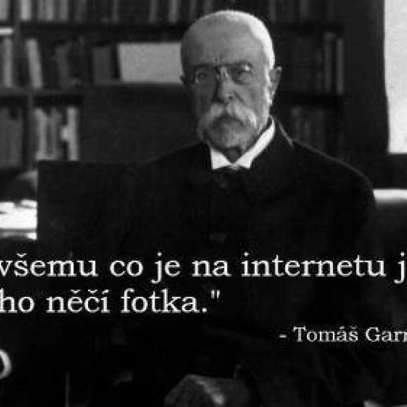 Odkázal se na fotografii TGM s falešným citátem, která momentálně koluje na českém Facebooku.